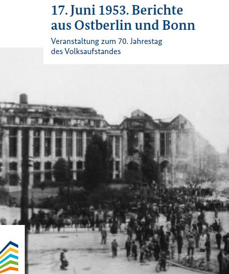 17. Juni 1953. Berichte aus Ostberlin und Bonn